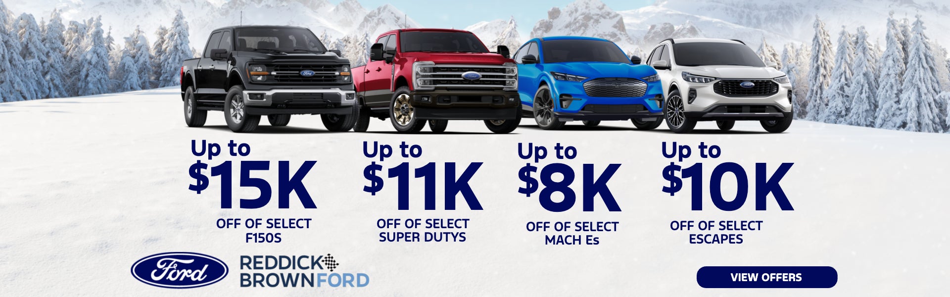 Up to $15K off of select F150s Up to $11K off of select Sup